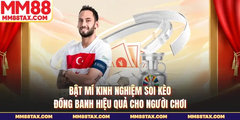 Kèo Đồng Banh Là Gì - Kinh Nghiệm Soi Tỷ Lệ Chuẩn Nhất 4 Bật mí kinh nghiệm soi kèo đồng banh hiệu quả cho người chơi