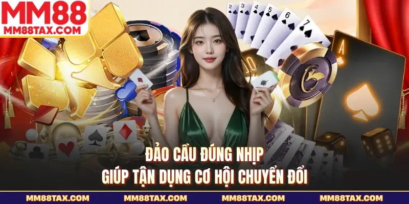Phương Pháp Chơi Baccarat Luôn Thắng - Cách Đọc Cầu Hay 4 Đảo cầu đúng nhịp giúp tận dụng cơ hội chuyển đổi