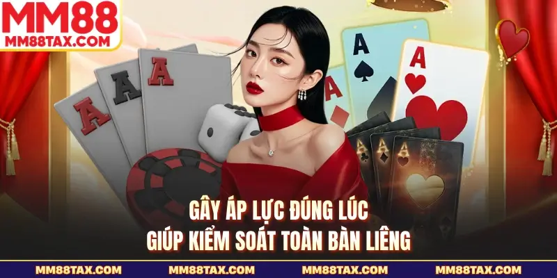 Kinh nghiệm Chơi Bài Liêng Luôn Thắng - Cách Đọc Bàn Hiệu Quả 5 Gây áp lực đúng lúc giúp kiểm soát toàn bàn liêng