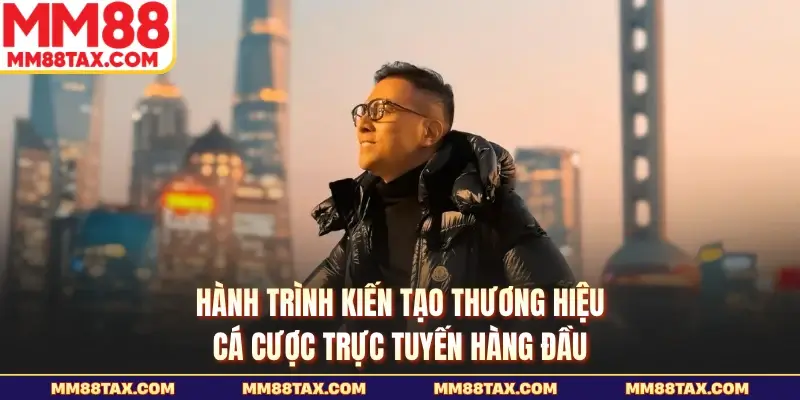 Ceo Nam Khánh MM88 - Hành Trình Kiến Tạo Đế Chế Giải Trí 2 Hành trình kiến tạo thương hiệu cá cược trực tuyến hàng đầu