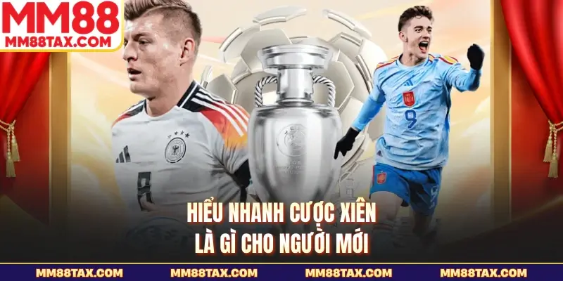 Cược Xiên Là Gì - Cách Đọc Vé Và Tính Tiền Thắng Chuẩn 2 Hiểu nhanh cược xiên là gì cho người mới