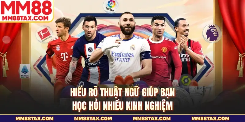 Các Thuật Ngữ Trong Cá Độ Bóng Đá Chi Tiết Tại MM88 2 Hiểu rõ thuật ngữ giúp bạn học hỏi nhiều kinh nghiệm