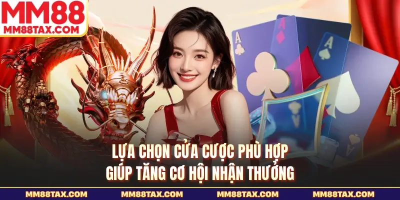 Rồng Hổ MM88 - Sức Hấp Dẫn Từ Cuộc Đấu Rồng Hổ Cân Tài 3 Lựa chọn cửa cược phù hợp giúp tăng cơ hội nhận thưởng