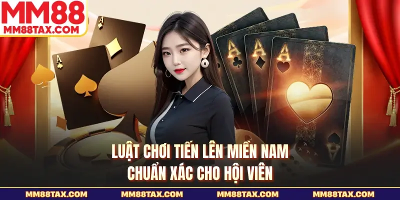 Hướng Dẫn Cách Chơi Tiến Lên - Lật Đổ Mọi Cao Thủ Sòng Bạc 3 Luật chơi tiến lên miền Nam chuẩn xác cho hội viên