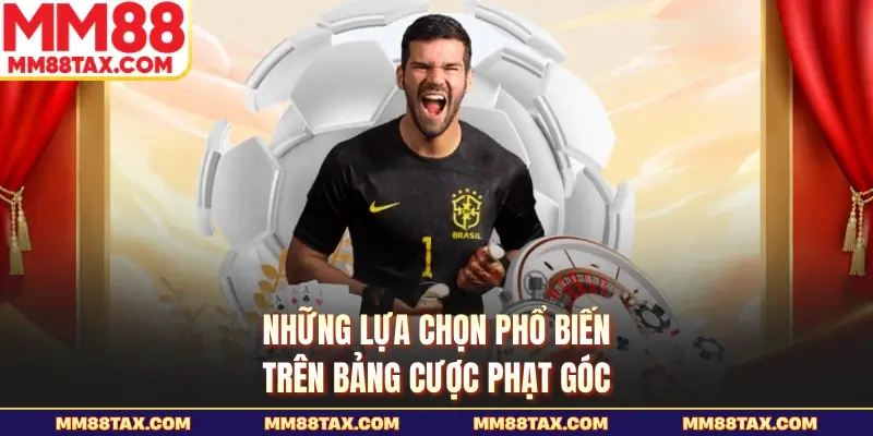 Kèo Phạt Góc Là Gì - Bắt Nhịp Trận Cầu Nóng Tại MM88 4 Những lựa chọn phổ biến trên bảng cược phạt góc