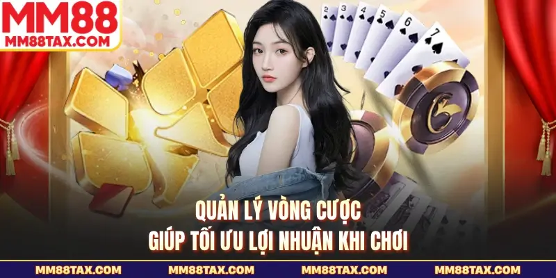 Kinh nghiệm Chơi Bài Liêng Luôn Thắng - Cách Đọc Bàn Hiệu Quả 6 Quản lý vòng cược giúp tối ưu lợi nhuận khi chơi