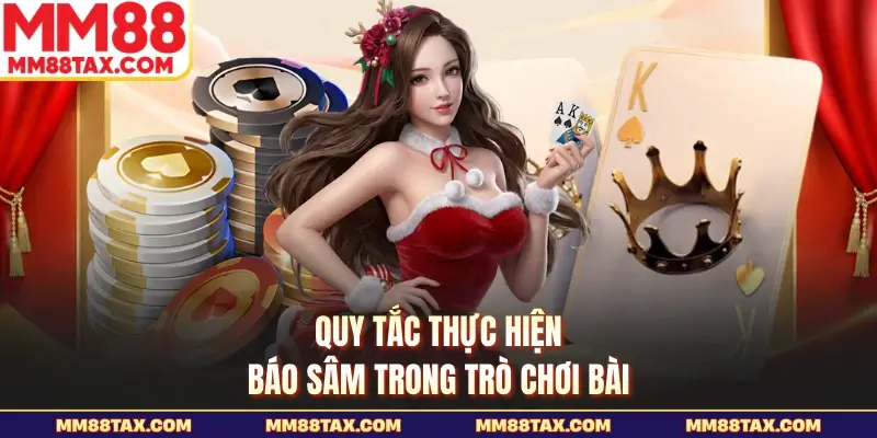 Cách Chơi Sâm Lốc MM88 - Những Quy Luật Đặt Cược Chuẩn 3 Quy tắc thực hiện báo sâm trong trò chơi bài
