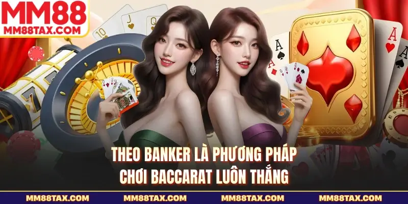 Phương Pháp Chơi Baccarat Luôn Thắng - Cách Đọc Cầu Hay 2 Theo Banker là phương pháp chơi baccarat luôn thắng