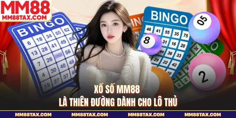 Xổ số MM88 là thiên đường dành cho lô thủ
