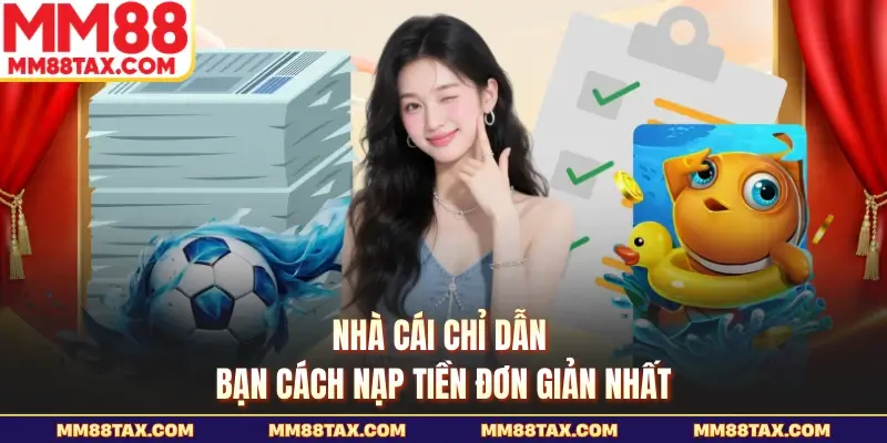 Nhà cái chỉ dẫn bạn cách nạp tiền đơn giản nhất