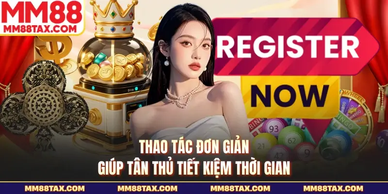 MM88 22 Thao tác đơn giản giúp tân thủ tiết kiệm thời gian