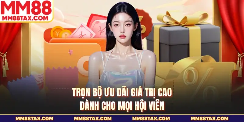 Trọn bộ ưu đãi giá trị cao dành cho mọi hội viên